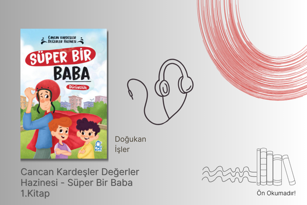Cancan Kardeşler Değerler Hazinesi - Süper Bir Baba 1.Kitap Sesli Kitap